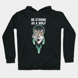 Be strong as a wolf Hoodie